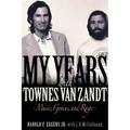 My Years with Townes Van Zandt: Music, Genius and Rage