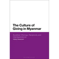 The Culture of Giving in Myanmar: Buddhist Offerings, Reciprocity and Interdependence