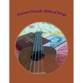 Antonin Dvorak: Biblical Songs: for Ukulele with low G