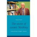 The secret of cosmic Nothing: Fantasy Roman in English - Deutsch