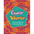 Cancer Warrior: A Swear Word Coloring Book