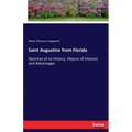 Saint Augustine from Florida: Sketches of its History, Objects of Interest and Advantages