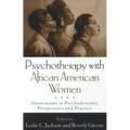Psychotherapy with African American Women: Innovations in Psychodynamic Perspectives and Practice