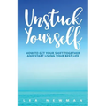 Unstuck Yourself: How to Get Your Shift Together and Start Living Your Best Life