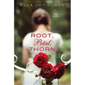 Root, Petal, Thorn