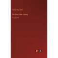 The Good Time Coming: in large print