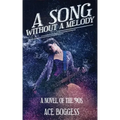 A Song Without a Melody: A novel of the '90s by Ace Boggess