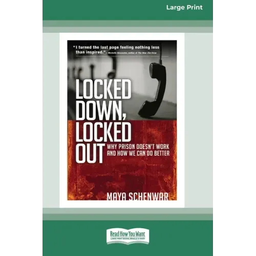 Locked Down, Locked Out: Why Prison Doesn't Work and How We Can Do Better [16 Pt Large Print Edition]