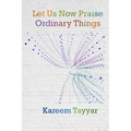 Let Us Now Praise Ordinary Things