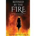 Refined by the FIRE: A Testimonial Guide and Journal to Help You Turn Your Losses into Gains