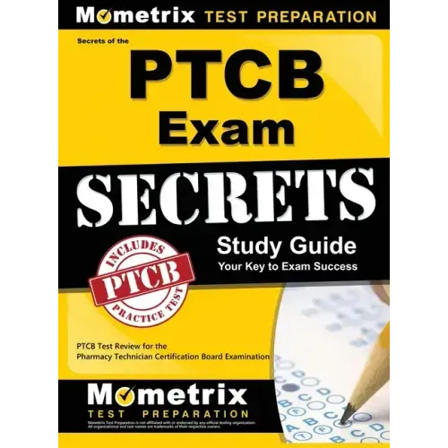 Secrets of the Ptcb Exam Study Guide: Ptcb Test Review for the Pharmacy Technician Certification Board Examination