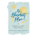 An Abundant Place: Daily Retreats for the Woman Who Can't Get Away