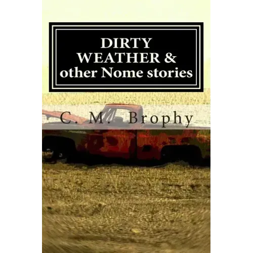 DIRTY WEATHER & other Nome stories