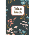 Take a Breath: Anxiety Log: Mood Journal Tracker Log Book