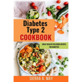 Diabetes Type 2 Cookbook: Great Healthy Delicious Recipes For Diabetics