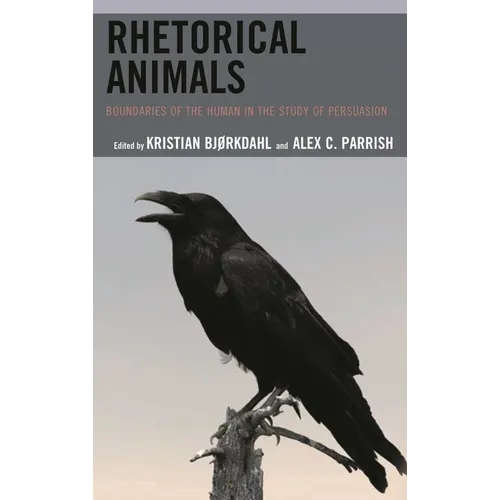 Rhetorical Animals: Boundaries of the Human in the Study of Persuasion