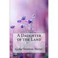 A Daughter of the Land Gene Stratton-Porter