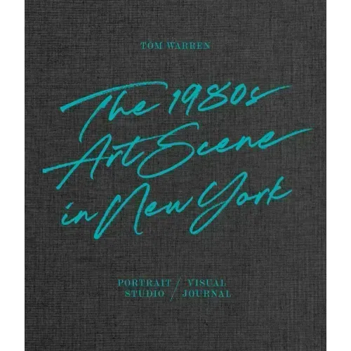 Tom Warren: The 1980s Art Scene in New York