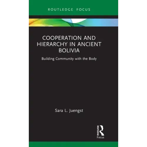 Cooperation and Hierarchy in Ancient Bolivia: Building Community with the Body