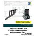 Creo Parametric 6.0: A Power Guide for Beginners and Intermediate Users