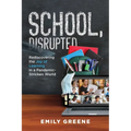School, Disrupted: Rediscovering the Joy of Learning in a Pandemic-Stricken World