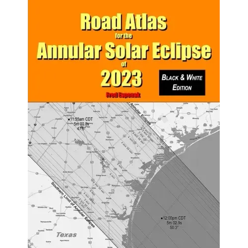 Road Atlas for the Annular Solar Eclipse of 2023 - Black & White Edition
