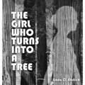 The Girl Who Turns Into a Tree