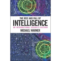 The Rise and Fall of Intelligence: An International Security History