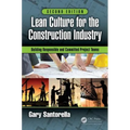 Lean Culture for the Construction Industry: Building Responsible and Committed Project Teams, Second Edition