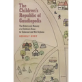 The Children's Republic of Gaudiopolis: The History and Memory of a Children's Home for Holocaust and War Orphans (1945-1950)