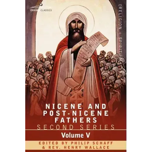 Nicene and Post-Nicene Fathers: Second Series Volume V Gregory of Nyssa: Dogmatic Treatises