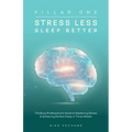Stress Less Sleep Better: The Busy Professional's Guide to Mastering Stress & Achieving Perfect Sleep in Three Weeks