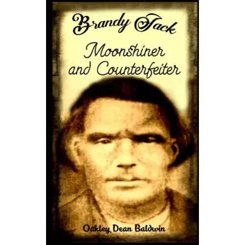 Brandy Jack Counterfeiter and Moonshiner
