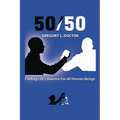 50/50: Finding Life's Balance for All Human Beings