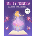 Pretty Princess Coloring Book for Girls Ages 4-8: Amazing Featuring illustration Princess Coloring Book for Girls (8.5" x 11") Improve Creativity, Ski