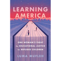 Learning America: One Woman's Fight for Educational Justice for Refugee Children