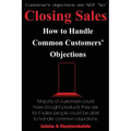 Closing Sales: How to Handle Common Customers' Objections