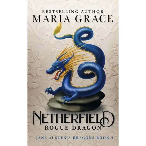 Netherfield: Rogue Dragon: A Pride and Prejudice Variation