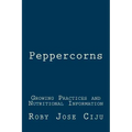 Peppercorns: Growing Practices and Nutritional Information