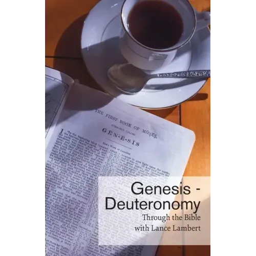 Through the Bible with Lance Lambert: Genesis - Deuteronomy