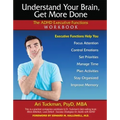 Understand Your Brain, Get More Done: The ADHD Executive Functions Workbook