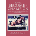 How to Become a Champion: A True Tale of How Christy Reaches the Top (Second Edition)