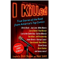 I Killed: True Stories of the Road from America's Top Comics