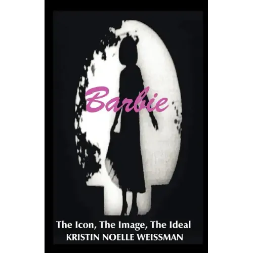 Barbie: The Icon, the Image, the Ideal: An Analytical Interpretation of the Barbie Doll in Popular Culture