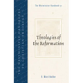 The Westminster Handbook to Theologies of the Reformation