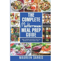 The Complete Mediterranean Meal Prep Guide: Time-Saving Recipes for the World's Healthiest Diet. The Heart-Healthy Cookbook That Teaches you to Manage