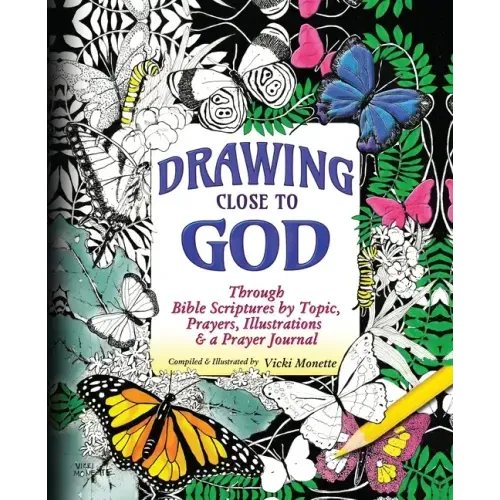 Drawing Close to God; Through Bible Scriptures by Topic, Prayers, Illustrations & a Prayer Journal