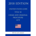 United States Code - Title 18 - Crimes and Criminal Procedure (2/3) (2018 Edition)