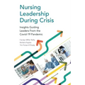 Nursing Leadership During Crisis: Insights Guiding Leaders From the Covid-19 Pandemic
