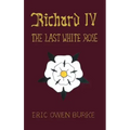 Richard IV: The Last White Rose